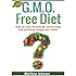 GMO Free Diet: How to stay healthy by identifying and avoiding dangerous foods