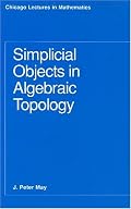 Simplicial Objects in Algebraic Topology (Chicago Lectures in Mathematics)