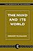 The Mind and Its World (Problems of Philosophy: Their Past & Present)