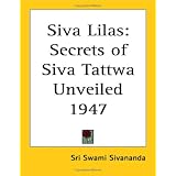 Siva Lilas: Secrets of Siva Tattwa Unveiled 1947