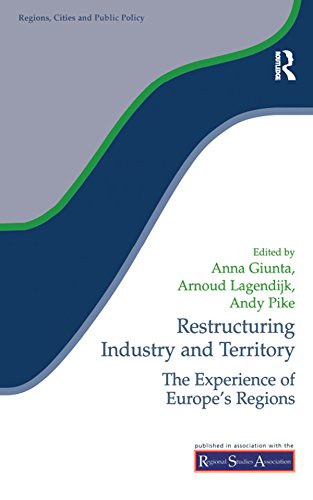 Restructuring Industry and Territory: The Experience of Europe's Regions (100 Cases)