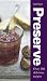 Preserve: Over 100 Delicious Recipes (Cookery)