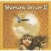 Shamanic Dream, Vol. 2
