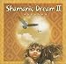 Shamanic Dream, Vol. 2