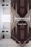 Background Noise: Perspectives on Sound Art