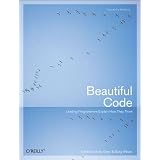Beautiful Code: Leading Programmers Explain How They Think (Theory in Practice (O'Reilly))