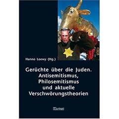 Ger�chte �ber die Juden: Antisemitismus, Philosemitismus und aktuelle Verschw�rungstheorien