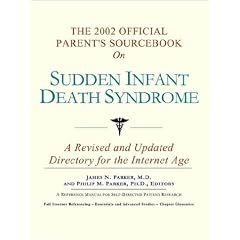 The 2002 Official Patient's Sourcebook on Sudden Infant Death Syndrome by James N. Parker and Philip M. Parker