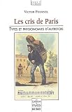 Revue Les Editions de Paris-Max Chaleil  / Les cris de Paris. Types et physionomies d'autrefois