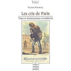 Les cris de Paris. Types et physionomies d'autrefois