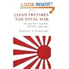 Japan Prepares for Total War: The Search for Economic Security, 1919-1941 (Cornell Studies in Security Affairs)
