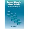 Problem Solving in Clinical Medicine: From Data to Diagnosis