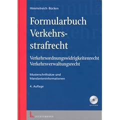 Formularbuch Verkehrsstrafrecht - Verkehrsordnungswidrigkeitenrecht - Verkehrsverwaltungsrecht: Musterschrifts�tze und Mandanteninformationen