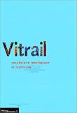 Revue Monum  / Le Vitrail : vocabulaire typologique et technique