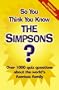 So You Think You Know the Simpsons