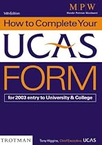 How to Complete Your Ucas Form for 2003 Entry (MPW guides)