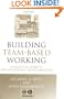 Building Team-Based Working: A Practical Guide to Organizational Transformation (One Stop Training)