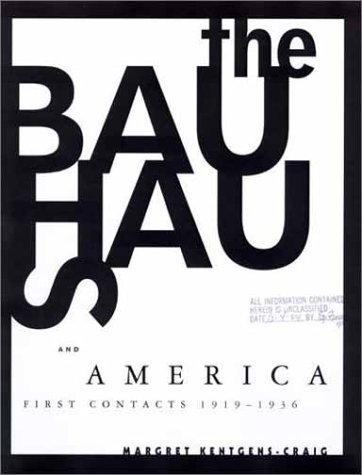 The Bauhaus and America: First Contacts - 1919-1936 The Bauhaus and America: First Contacts - 1919-1936