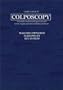 Colposcopy: A Scientific and Practical Approach to the Cervix, Vagina & Vulva in Health & Disease (American Lectures in Gynecology & Obstetrics)
