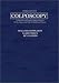 Colposcopy: A Scientific and Practical Approach to the Cervix, Vagina & Vulva in Health & Disease (American Lectures in Gynecology & Obstetrics, 106)