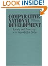 Comparative National Development: Society and Economy in the New Global Order