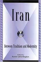 Iran: Between Tradition and Modernity (Global Encounters: Studies in Comparative Political Theory)