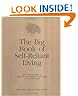 The Big Book of Self-Reliant Living: Advice and Information on Just About Everything You Need to Know to Live on Planet Earth