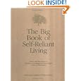 The Big Book of Self-Reliant Living: Advice and Information on Just About Everything You Need to Know to Live on Planet Earth