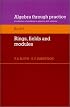 Algebra Through Practice: Volume 6, Rings, Fields and Modules: A Collection of Problems in Algebra with Solutions (Algebra Through Practice)