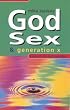 God, Sex and Generation X: A Search for Lost Wonder