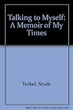 Talking to myself : a memoir of my times