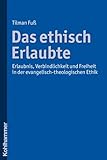 www.payane.ir - Das Ethisch Erlaubte: Erlaubnis, Verbindlichkeit Und Freiheit in Der Evangelisch-theologischen Ethik (German Edition)