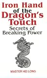 Iron Hand Of The Dragon's Touch: Secrets Of Breaking Power