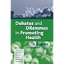 Debates and Dilemmas in Promoting Health: A Reader