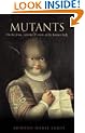 Mutants: On the Form, Varieties and Errors of the Human Body