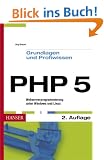 PHP 5 - Grundlagen und Profiwissen: Webserver-Programmierung unter Windows und Linux