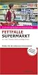 Fettfalle Supermarkt: Finden Sie die fettarmen Alternativen