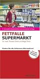 Fettfalle Supermarkt: Finden Sie die fettarmen Alternativen - Thomas Ellrott, Birgit Ellrott