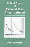 Critical Topics in Exhaust Gas Aftertreatment (Mechanical Engineering Research Studies Engineering Design Series)