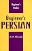 Book Beginner's Persian (Beginner's Guides (New York, N.Y.).)