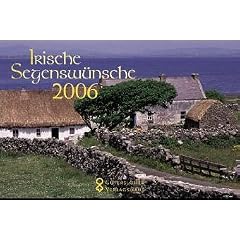 Irische Segenswünsche 2006. Wandkalender . Wandkalender mit Notiz-Kalendarium (Kalender) (Kalender)