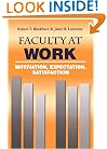 Faculty at Work: Motivation, Expectation, Satisfaction