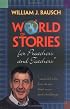 A World of Stories for Preachers and Teachers: And All Who Love Stories That Move and Challenge