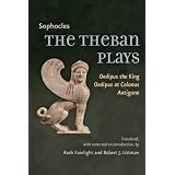 The Theban Plays: <I>Oedipus the King</I>, <I>Oedipus at Colonus, Antigone</I> (Johns Hopkins New Translations from Antiquity)