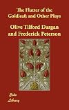 The Flutter of the Goldleaf; and Other Plays