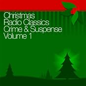 Christmas Radio Classics: Crime & Suspense Vol. 1 | [The Shadow, The Whistler, Adventures of Nero Wolfe, more]