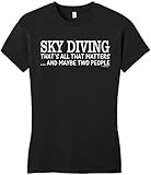 Skydiving Equipment Sky Diving That's All That Matters Maybe Two People Juniors T-Shirt Large Black