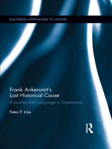 Frank Ankersmit's Lost Historical Cause: A Journey from Language to Experience (Routledge Approaches to History)