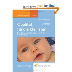Qualit�t f�r die Kleinsten: Entwicklung und Sicherung von Standards in Kinderkrippen Fachbuch