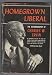 Search : HOMEGROWN LIBERAL  The Autobiography of...